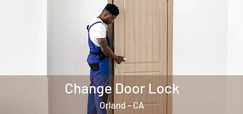Change Door Lock Orland - CA