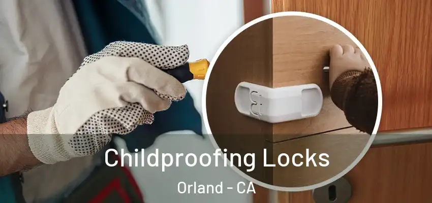  Childproofing Locks Orland - CA