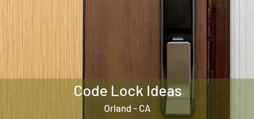  Code Lock Ideas Orland - CA