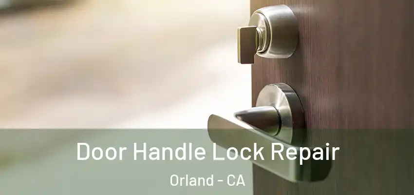  Door Handle Lock Repair Orland - CA
