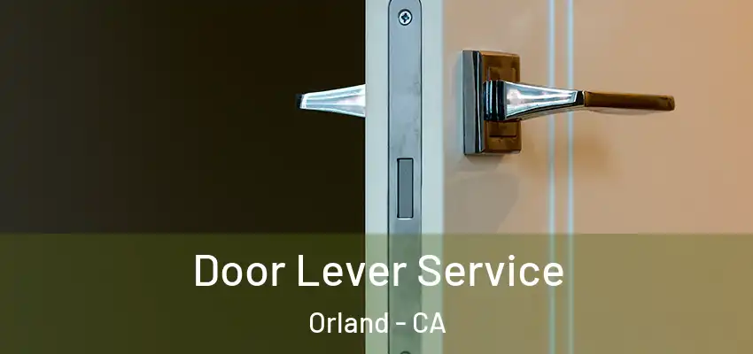  Door Lever Service Orland - CA