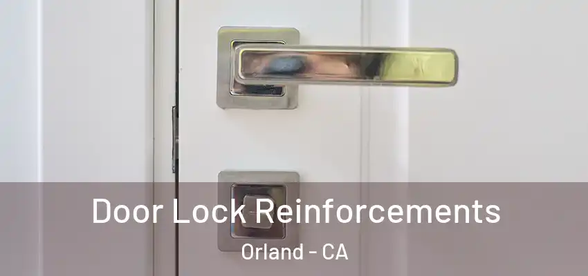  Door Lock Reinforcements Orland - CA