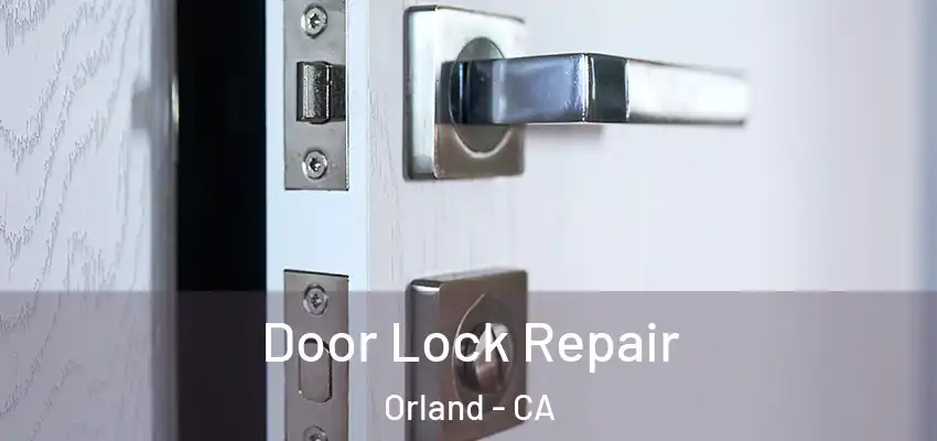 Door Lock Repair Orland - CA