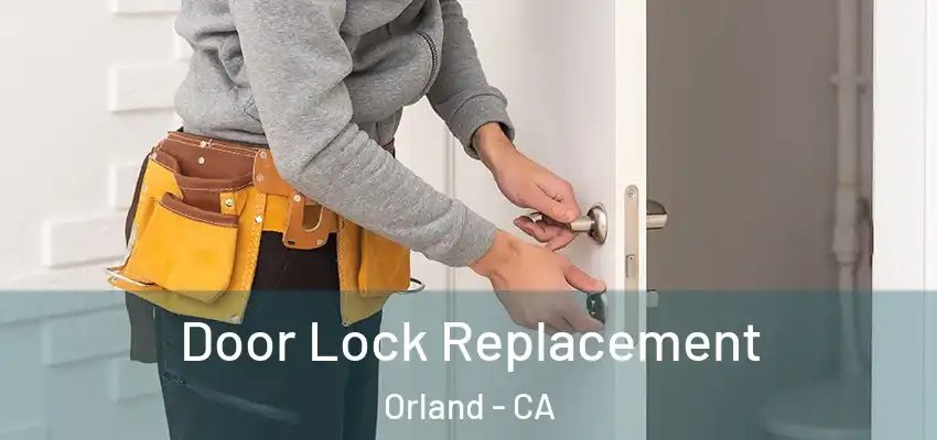  Door Lock Replacement Orland - CA