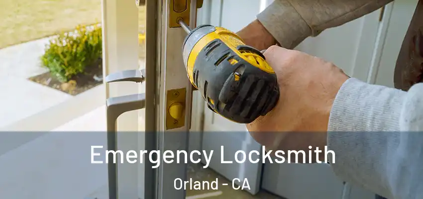  Emergency Locksmith Orland - CA