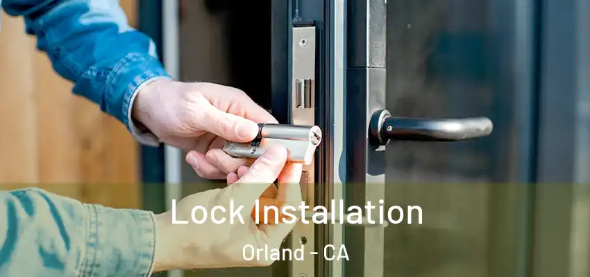  Lock Installation Orland - CA