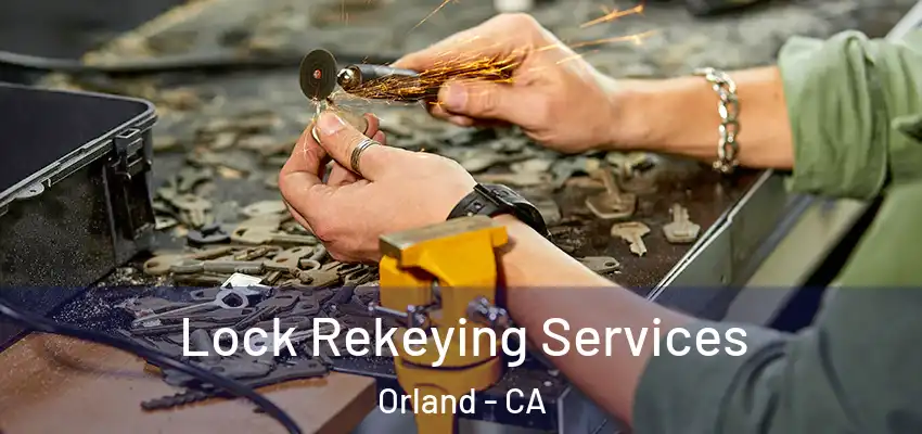  Lock Rekeying Services Orland - CA