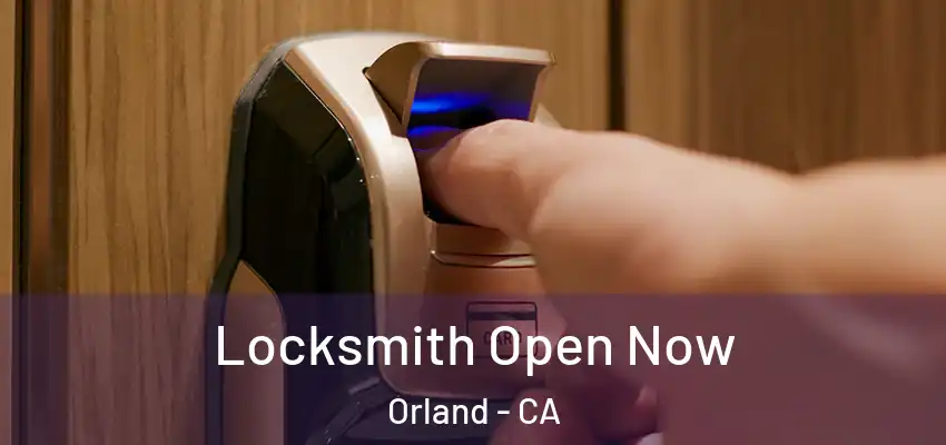  Locksmith Open Now Orland - CA