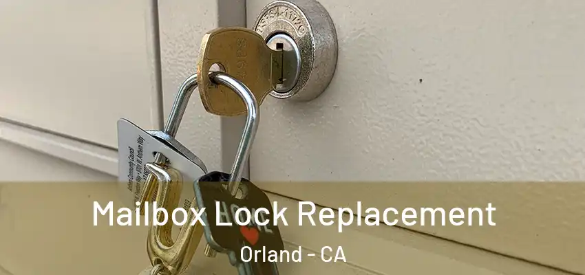  Mailbox Lock Replacement Orland - CA