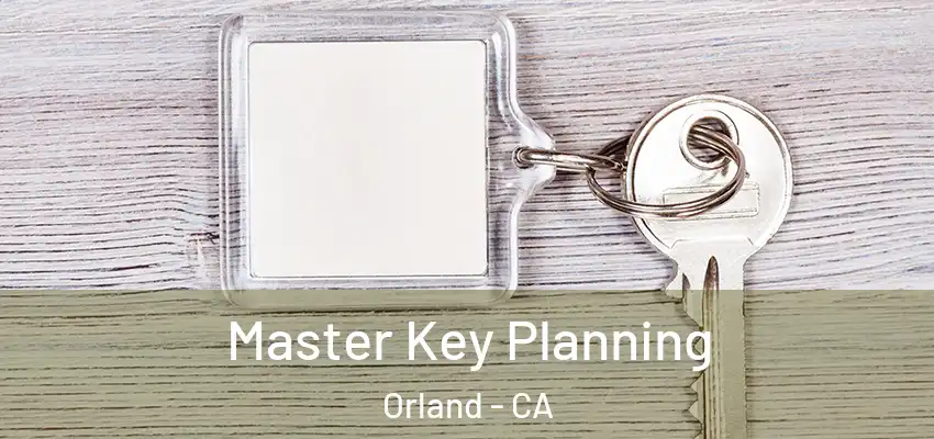  Master Key Planning Orland - CA