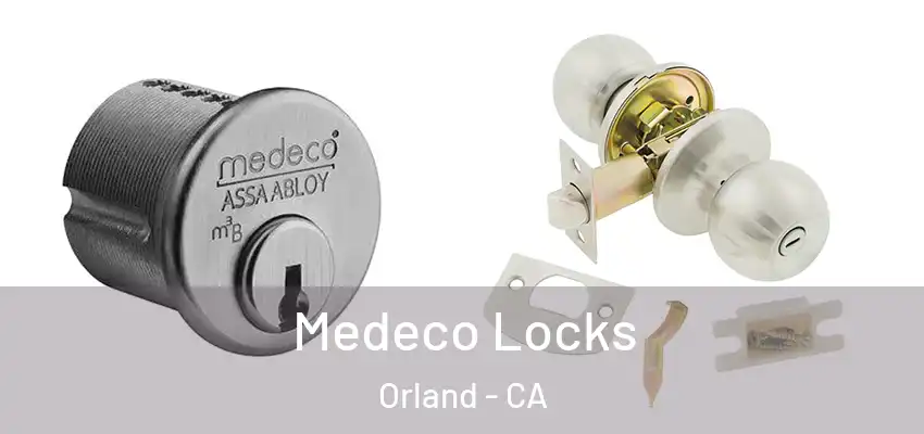  Medeco Locks Orland - CA