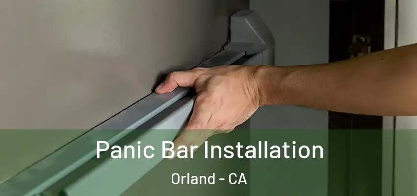  Panic Bar Installation Orland - CA