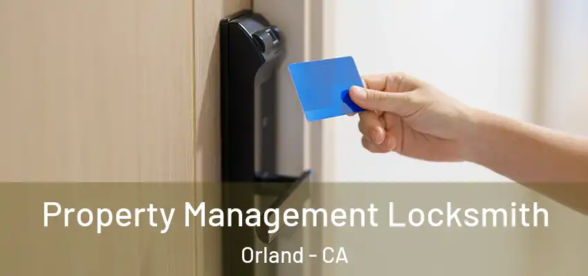  Property Management Locksmith Orland - CA