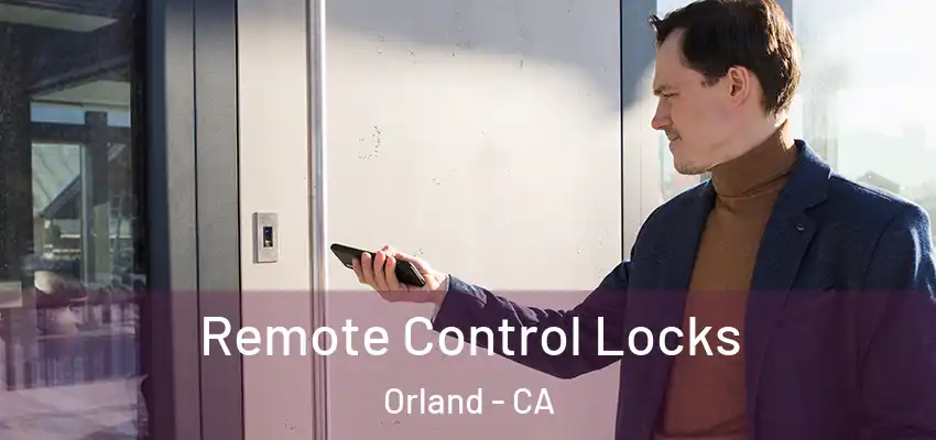  Remote Control Locks Orland - CA