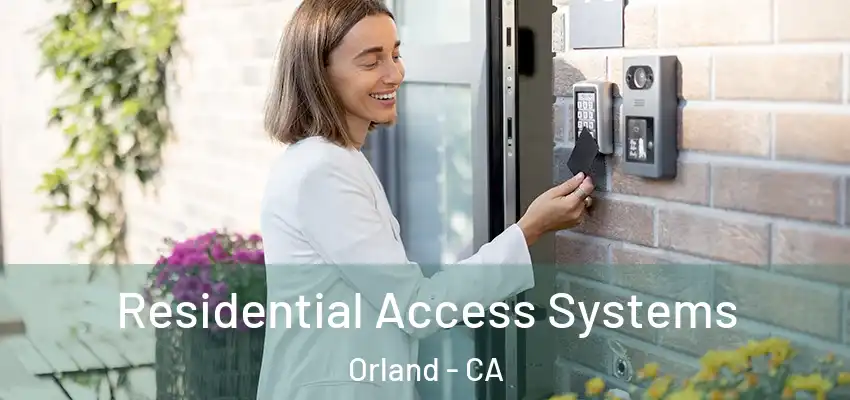 Residential Access Systems Orland - CA