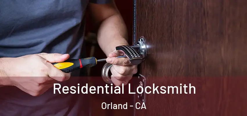  Residential Locksmith Orland - CA