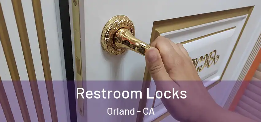  Restroom Locks Orland - CA