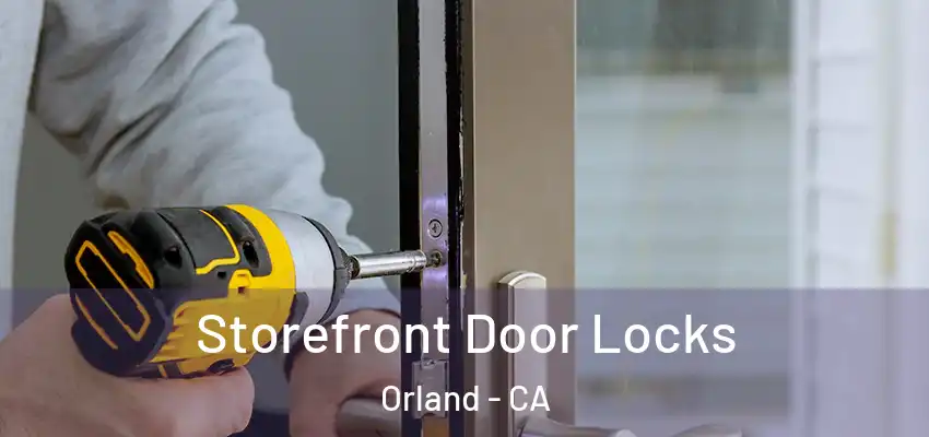  Storefront Door Locks Orland - CA