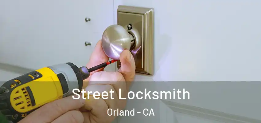  Street Locksmith Orland - CA